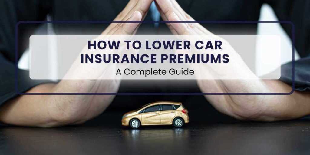 how to lower car insurance premium tips including discounts and policy changes
